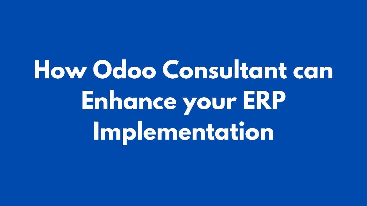 How Odoo Consultant can Enhance your ERP Implementation