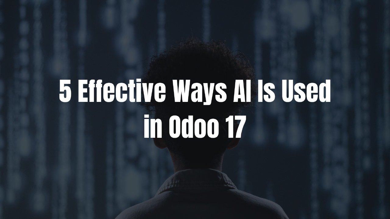 5 Effective Ways AI is Used in Odoo 17