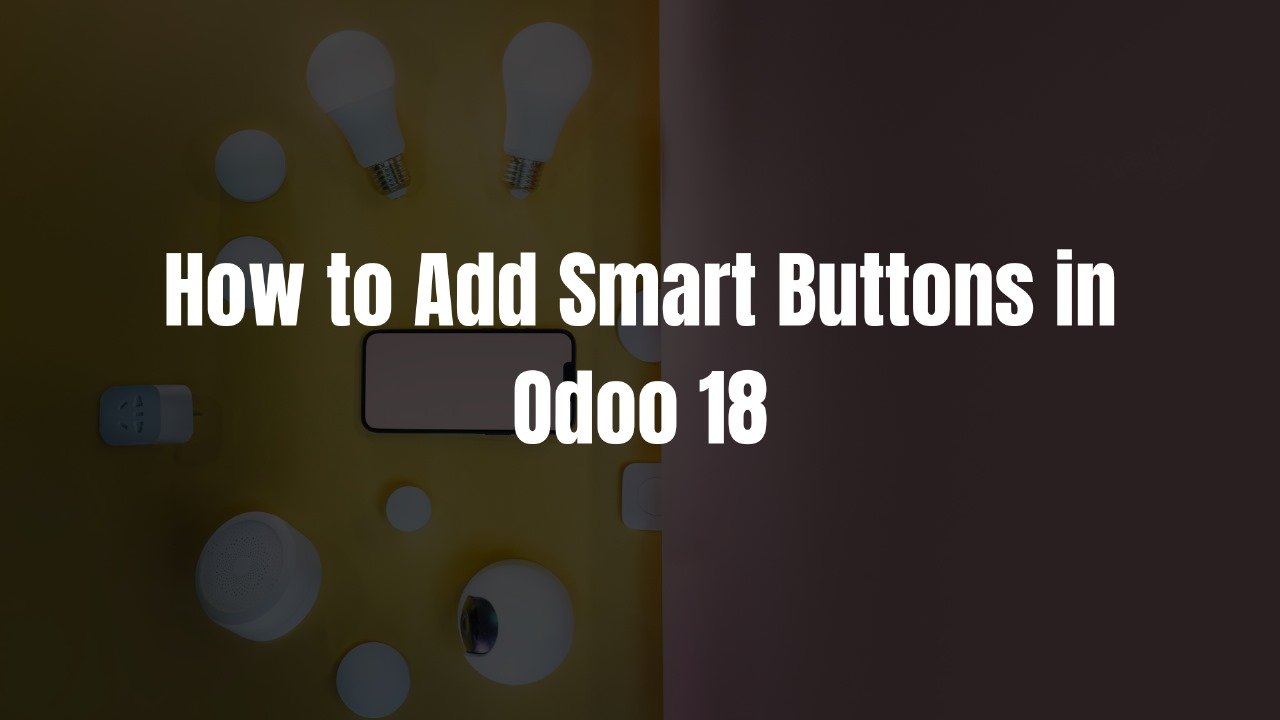 How to Add Smart Buttons in Odoo 18