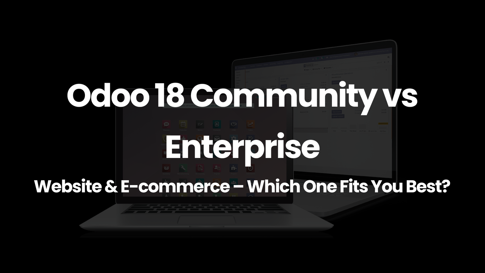 Odoo 18 Community vs Enterprise: Website & E-commerce – Which One Fits You Best?