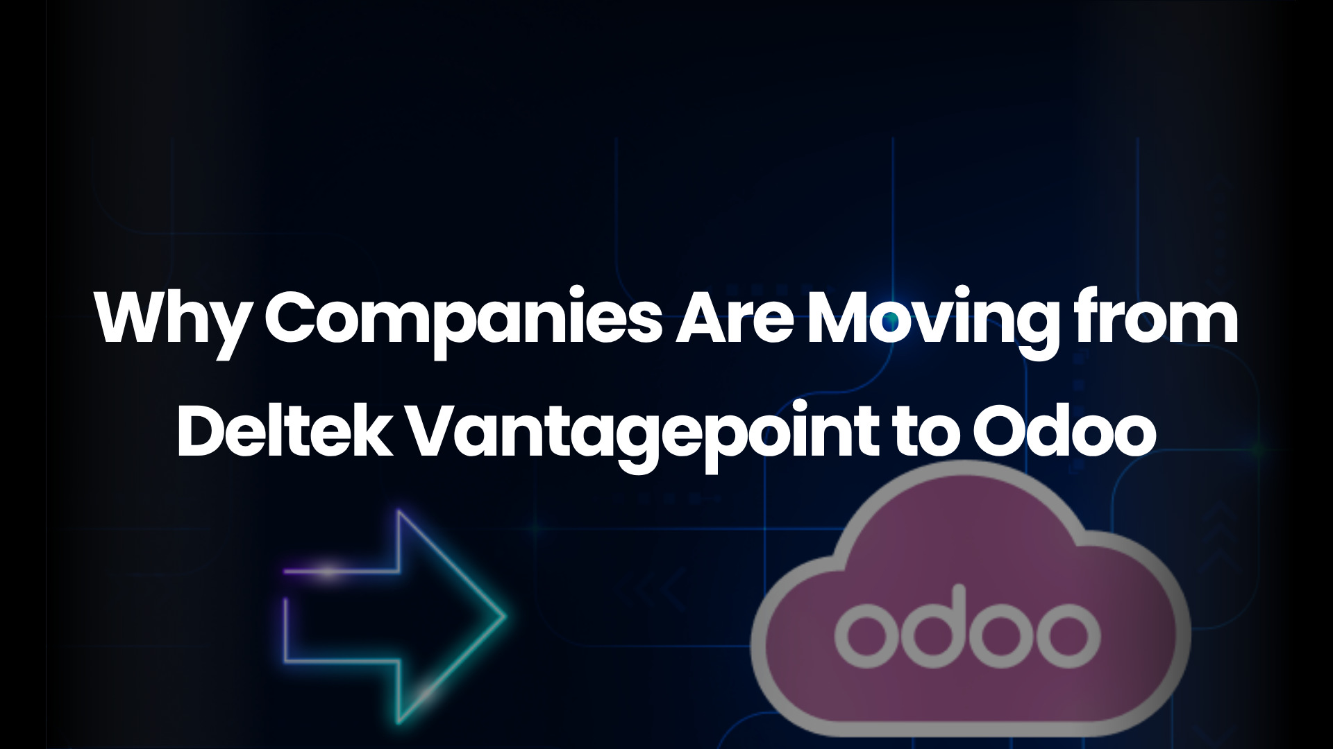 Why Companies Are Moving from Deltek Vantagepoint to Odoo