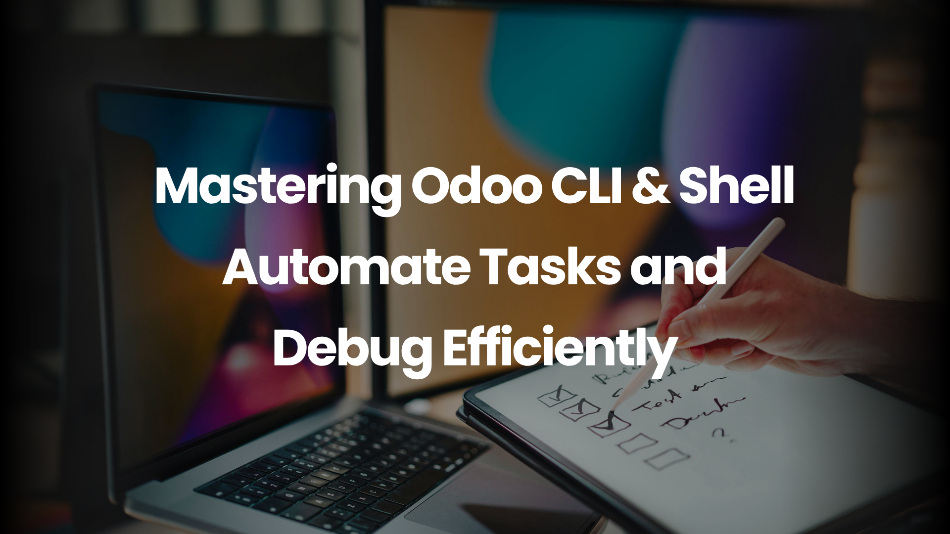 Mastering Odoo CLI & Shell Automate Tasks and Debug Efficiently