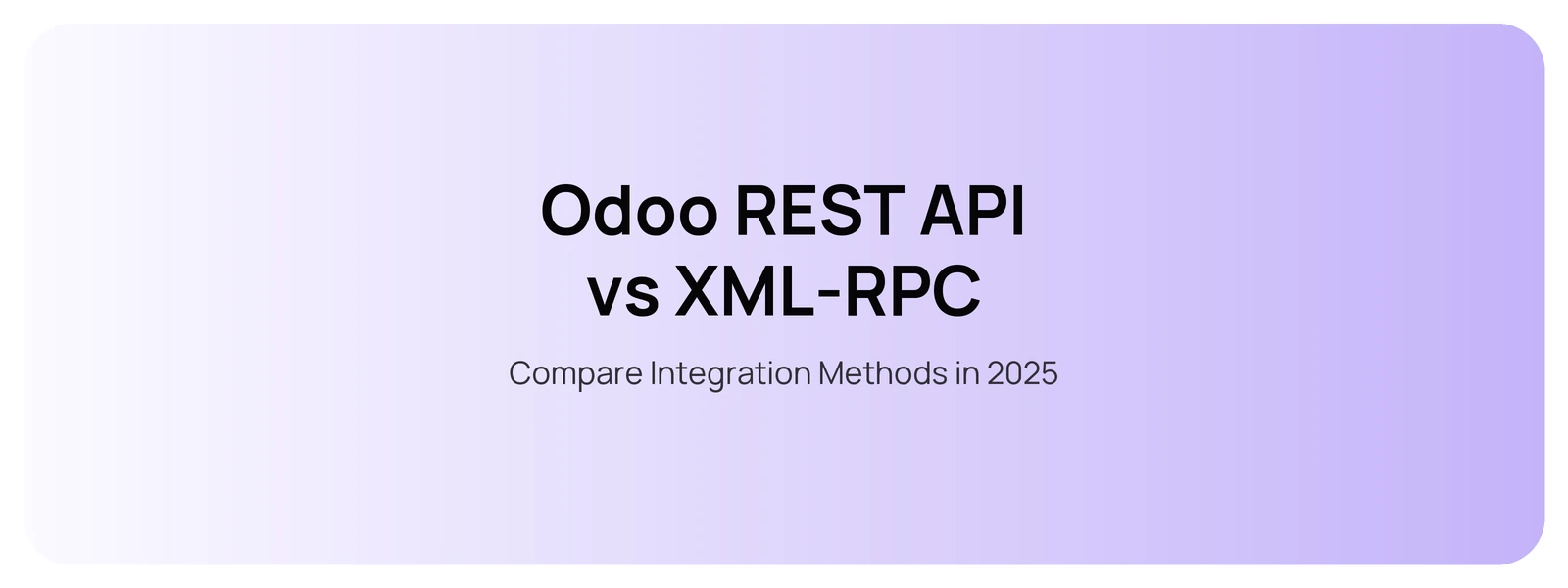 Odoo REST API vs XML-RPC — Compare Integration Methods in 2025