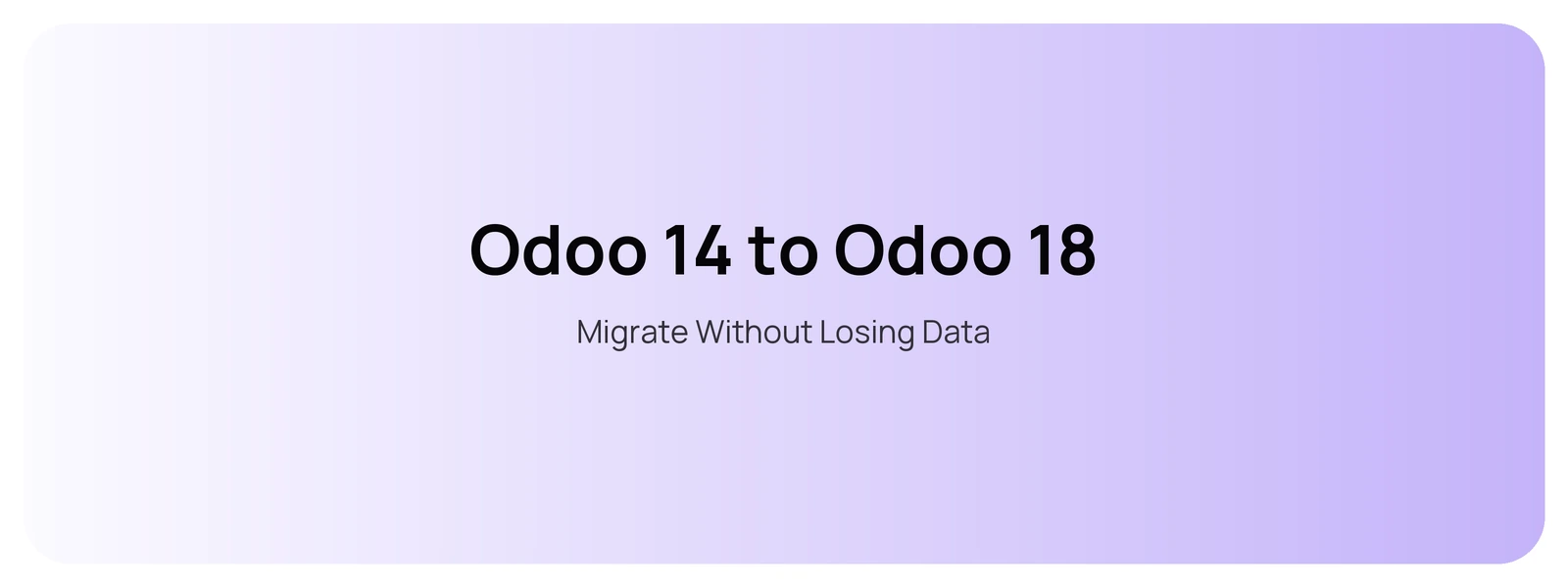 Odoo 14 to Odoo 18 — Migrate Without Losing Data