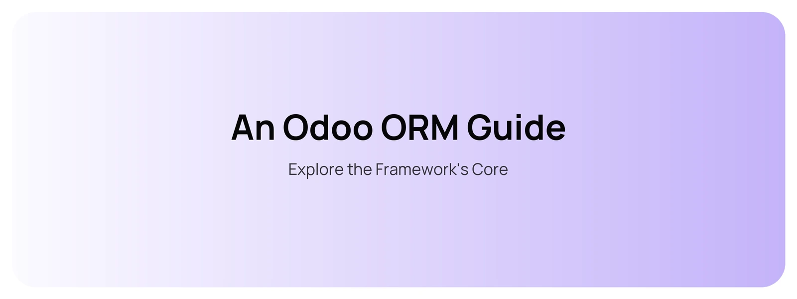 An Odoo ORM Guide — Explore the Framework's Core