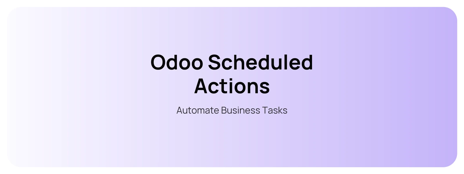 Odoo Scheduled Actions — Automate Business Tasks