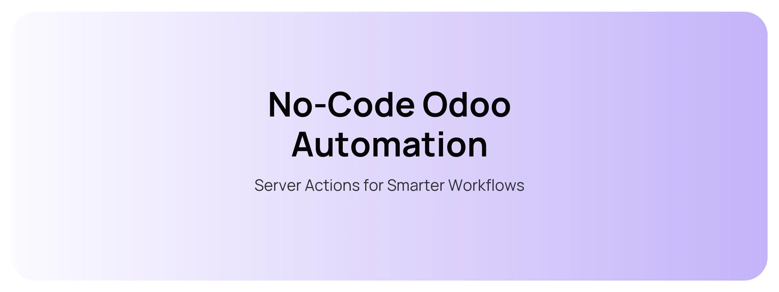 No-Code Odoo Automation — Server Actions for Smarter Workflows