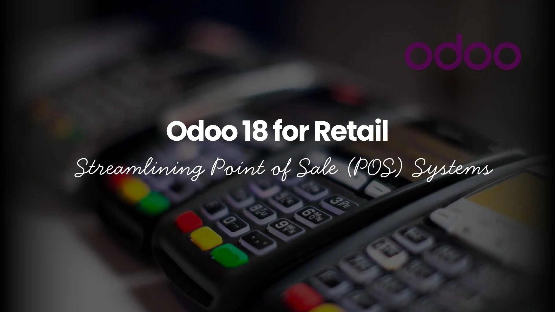 Odoo 18 for Retail Streamlining Point of Sale (POS) Systems