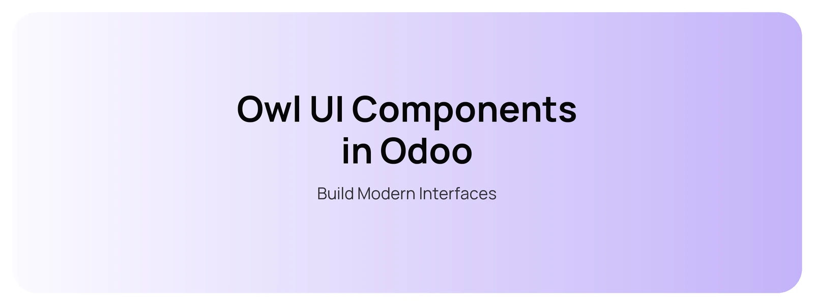 Owl UI Components in Odoo — Build Modern Interfaces
