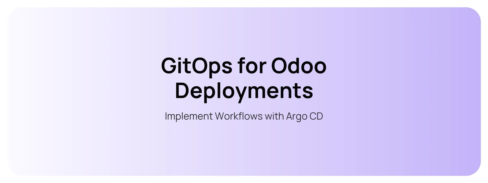 GitOps for Odoo Deployments — Implement Workflows with Argo CD
