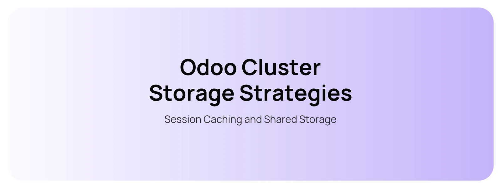 Odoo Cluster Storage Strategies — Session Caching and Shared Storage