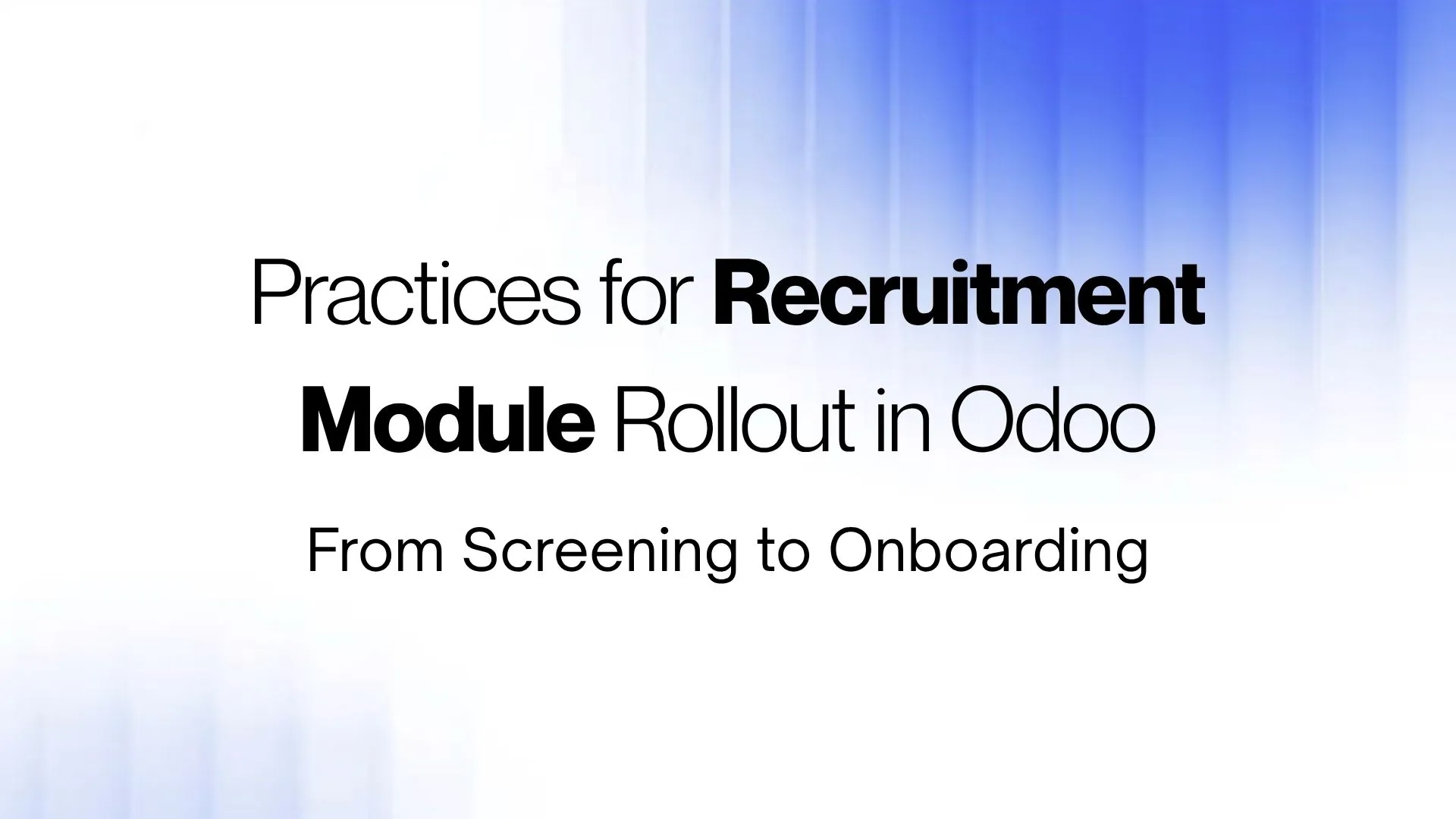 Odoo Recruitment module rollout showing the hiring pipeline kanban view from screening stages through to employee onboarding
